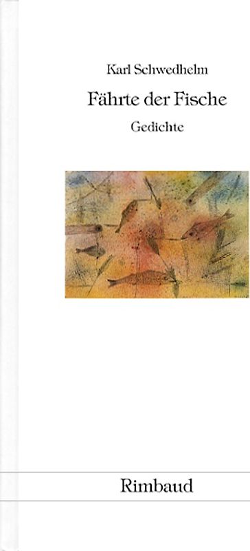 Karl Schwedhelm - Werkausgabe / Fährte der Fische
