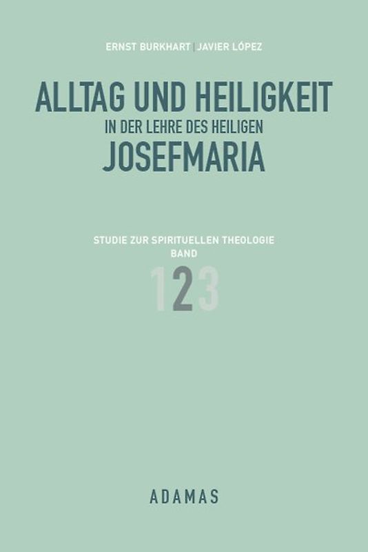 Alltag und Heiligkeit in der Lehre des heiligen Josefmaria / Alltag und Heiligkeit in der Lehre des heiligen Josefmaria
