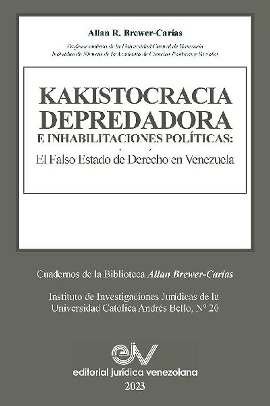 KAKISTOCRACIA DEPREDADORA E INHABILITACIONES POLÍTICAS. El falso Estado de derecho en Venezuela
