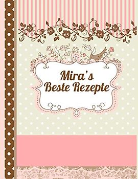 Mira's Beste Rezepte: Das personalisierte Rezeptbuch zum Selberschreiben für 120 Rezept Favoriten mit Inhaltsverzeichnis uvm. – schwarzes Kreidetafel ... Design - ca. A4 Softcover (leeres Kochbuch)