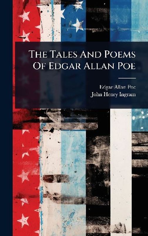 The Tales And Poems Of Edgar Allan Poe