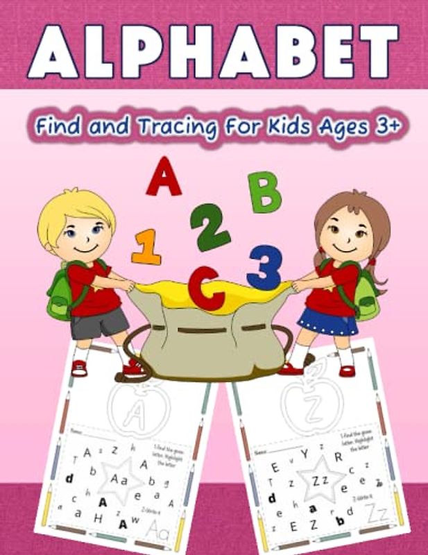 Find and Tracing Alphabet Book For Kids Ages 3+: My First Preschool Workbook: Letter Tracing Book For Kids Ages 3+ | Easy Handwriting Practice For Kids | Kindergarten Prep Writing