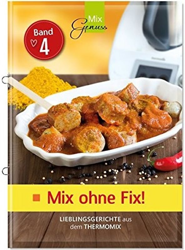 Mix ohne Fix - BAND 4!. Lieblingsgerichte aus dem Thermomix