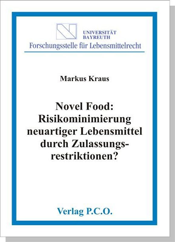 Novel Food: Risikominimierung neuartiger Lebensmittel durch Zulassungsrestriktionen?