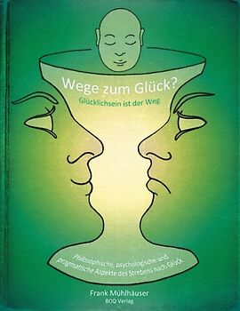 Wege zum Glück? - Glücklichsein ist der Weg