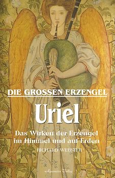 Die großen Erzengel - Uriel. Das Wirken der Erzenegel im Himmel und auf Erden (Broschiert)