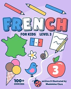 French Learning Book For Kids 3: Children Ages 5-11 (French Learning Series For Kids, Band 3)