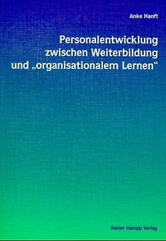 Personalentwicklung zwischen Weiterbildung und "organisationalem Lernen"