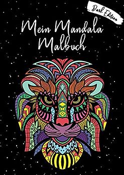Mein Mandala Malbuch: Dark Edition von 50 tierisch tollen Tier-Mandalas für Kinder ab 8 Jahren: Motive mit schwarzem Hintergrund für bessere Kontraste und mehr Malspaß. (Dark Mandalas, Band 3)