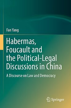 Habermas, Foucault and the Political-Legal Discussions in China