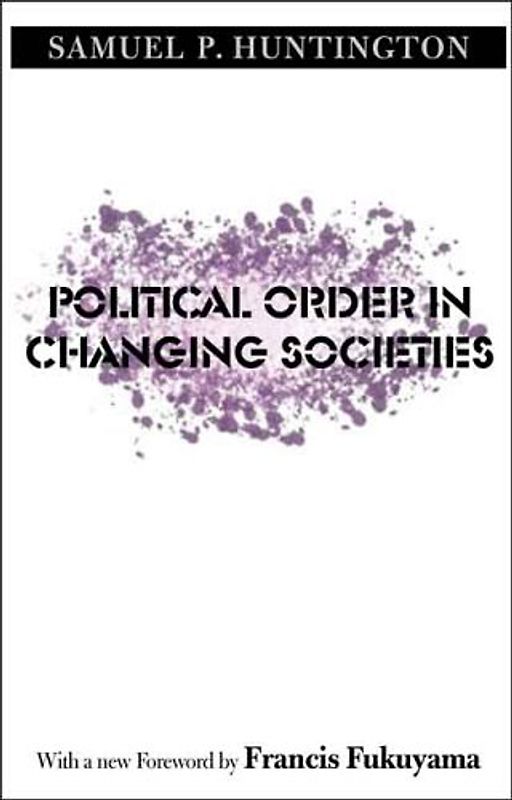 Political Order in Changing Societies (Henry L. Stimson Lectures) - Samuel Huntington