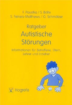 Ratgeber Autistische Störungen. Informationen für Betroffene, Eltern, Lehrer und Erzieher