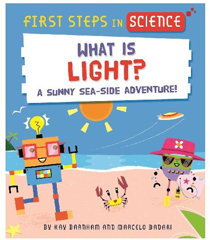First Steps in Science: First Steps in Science: What is Light?