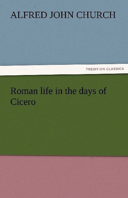 Roman life in the days of Cicero