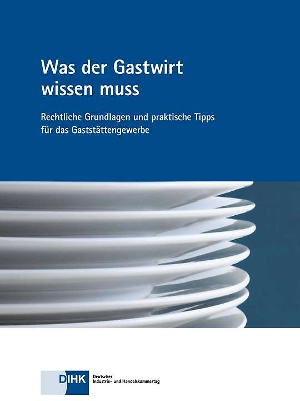 Was der Gastwirt wissen muss. Rechtliche Grundlage und praktische Tipps für das Gaststättengewerbe
