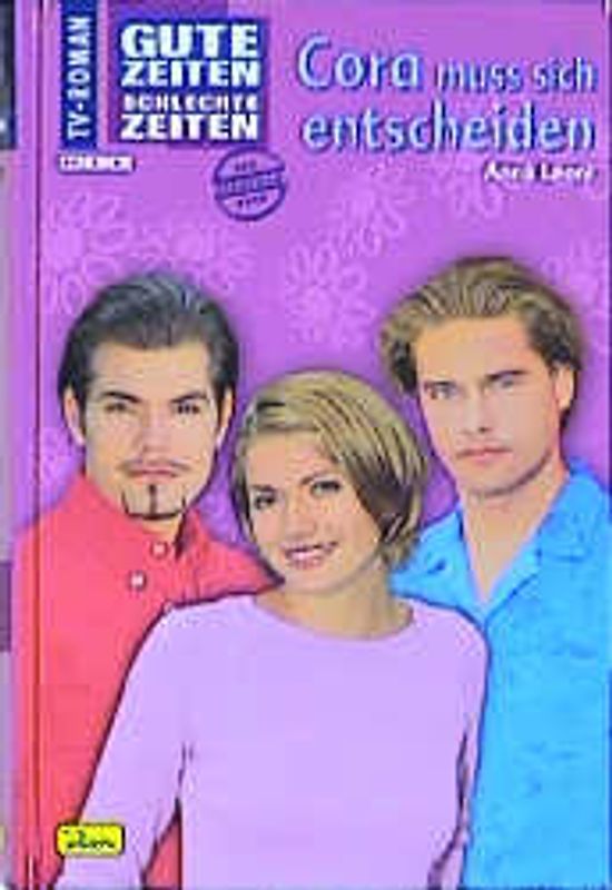 Gute Zeiten, schlechte Zeiten. TV-Roman / Cora muss sich entscheiden