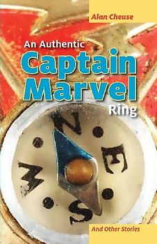 An Authentic Captain Marvel Ring and Other Stories