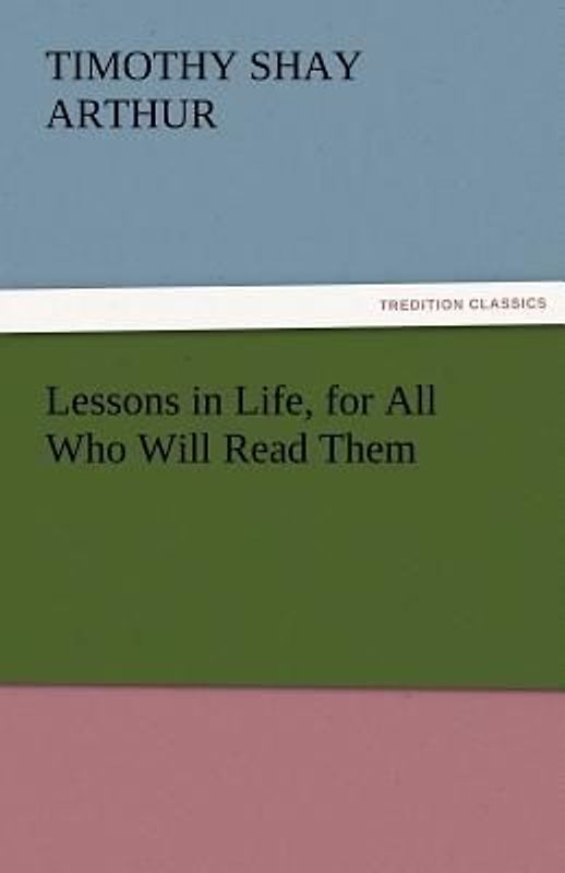 Lessons in Life, for All Who Will Read Them