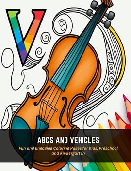ABCs and Vehicles: Fun and Engaging Coloring Pages for Kids, Preschool and Kindergarten