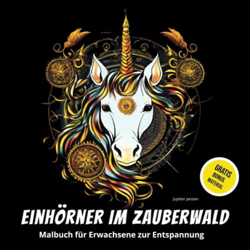 Einhörner im Zauberwald: Malbuch für Erwachsene zur Entspannung