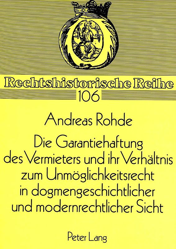 Die Garantiehaftung des Vermieters und ihr Verhältnis zum Unmöglichkeitsrecht in dogmengeschichtlicher und modernrechtlicher Sicht