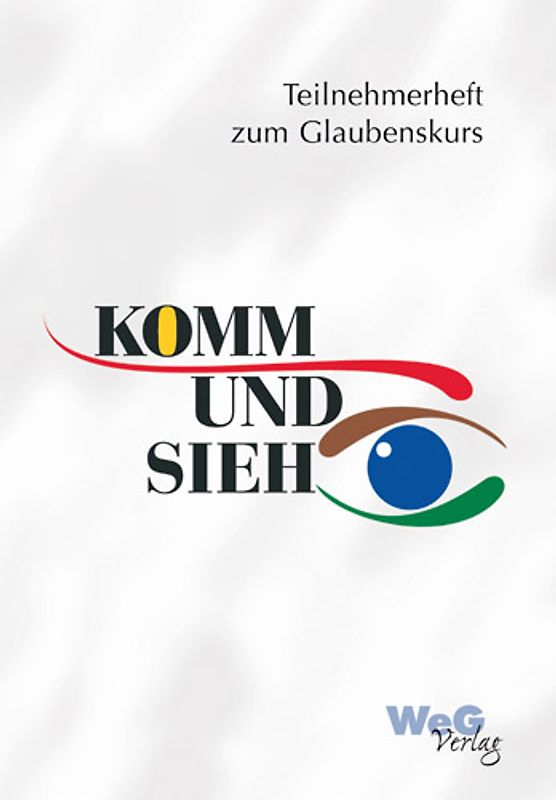 Komm und sieh!. Unterwegs zum lebendigen Christ sein / Komm und sieh !