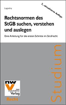 Rechtsnormen des StGB suchen, verstehen Rechtsnormen des StGB suchen, verstehen und auslegen