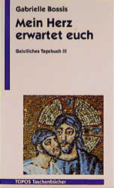Mein Herz erwartet euch. Geistliches Tagebuch III