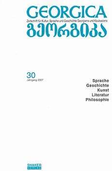 Georgica - Zeitschrift für Kultur, Sprache und Geschichte Georgiens und Kaukasiens / Jahrgang 2007, Heft 30