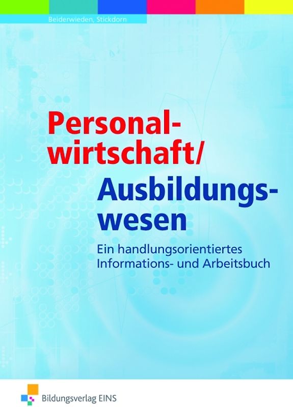 Ökonomische Kompetenz / Personalwirtschaft. Zusammenhänge verstehen - Geschäftsprozesse beherrschen / Ein kompetenzorientiertes Informations- und Arbeitsbuch