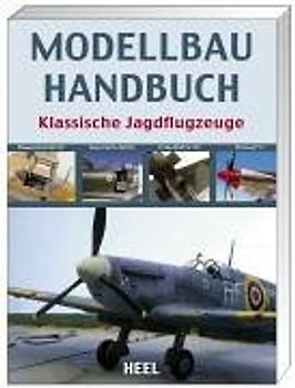 Modellbau Handbuch Klassische Jagdflugzeuge