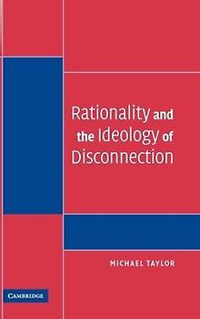 Rationality and the Ideology of Disconnection
