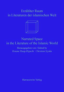 Erzählter Raum in Literaturen der islamischen Welt /Narrated Space in the Literature of the Islamic World