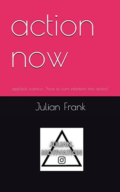 action now: applied science: "how to turn intention into action"