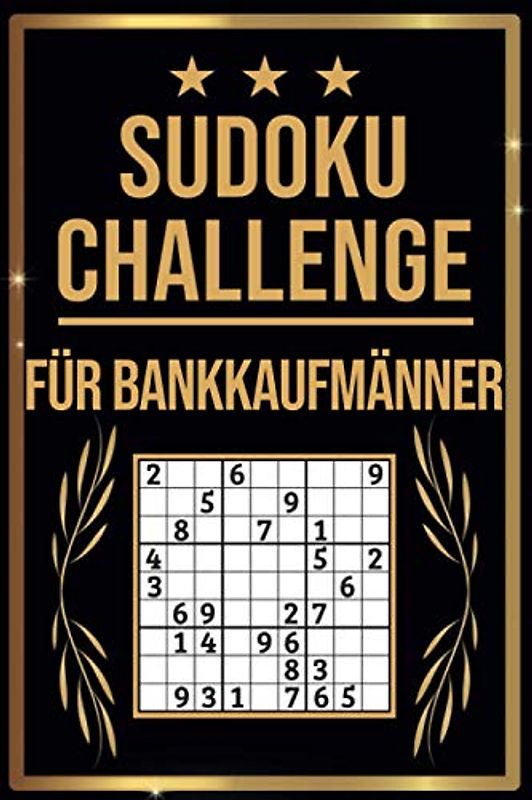 SUDOKU Challenge für Bankkaufmänner: Sudoku Buch I 300 Rätsel inkl. Anleitungen & Lösungen I Leicht bis Schwer I A5 I Tolles Geschenk für Bankkaufmänner