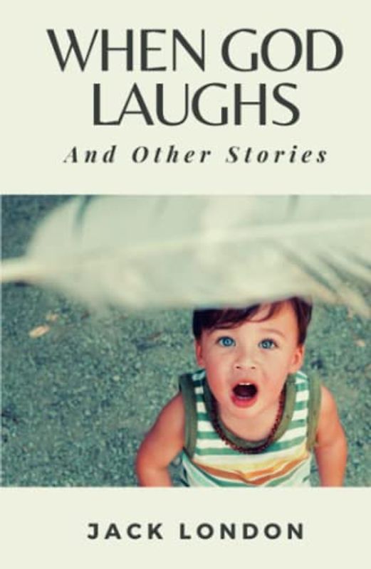 When God Laughs, and Other Stories: (Annotated)