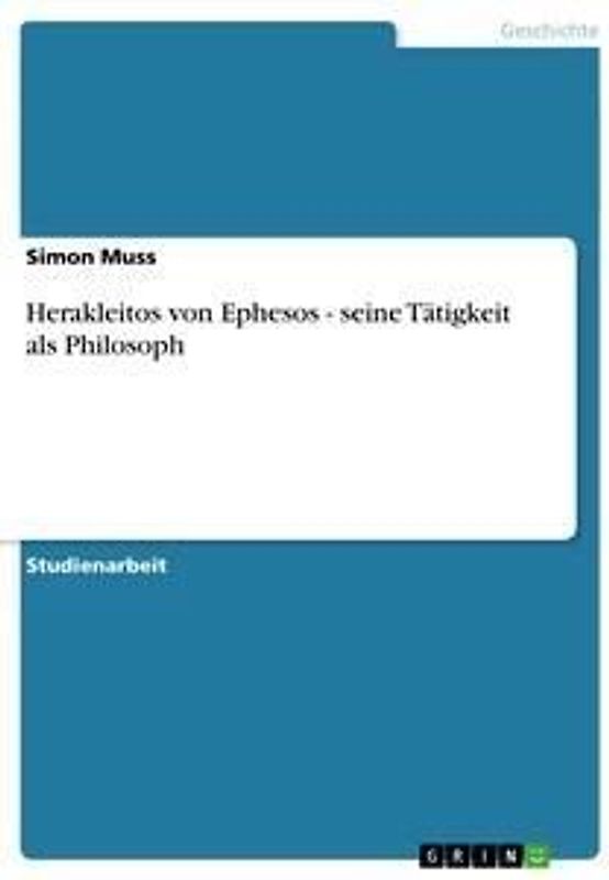 Herakleitos von Ephesos - seine Tätigkeit als Philosoph