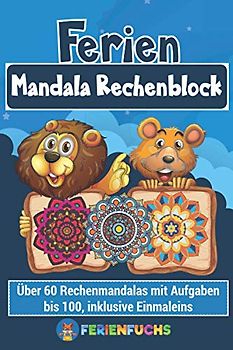 Ferien Mandala Rechenblock: Über 60 Rechenmandalas mit Aufgaben bis 100, inklusive Einmaleins