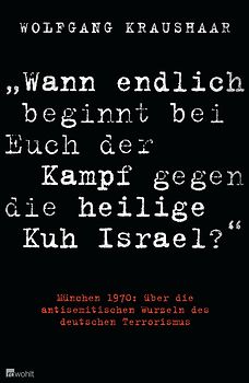 "Wann endlich beginnt bei Euch der Kampf gegen die heilige Kuh Israel?"