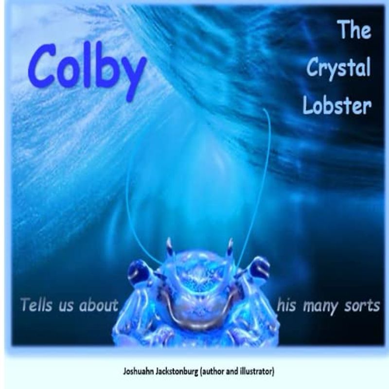 Colby The Crystal Lobster: Tells us about his many sorts ('Fascinating Creatures', Band 9)