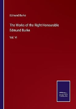 The Works of the Right Honourable Edmund Burke
