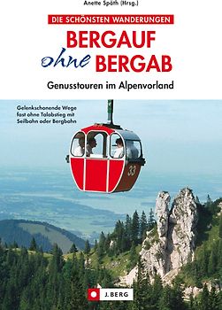 Bergauf ohne Bergab. Genusstouren im Alpenvorland