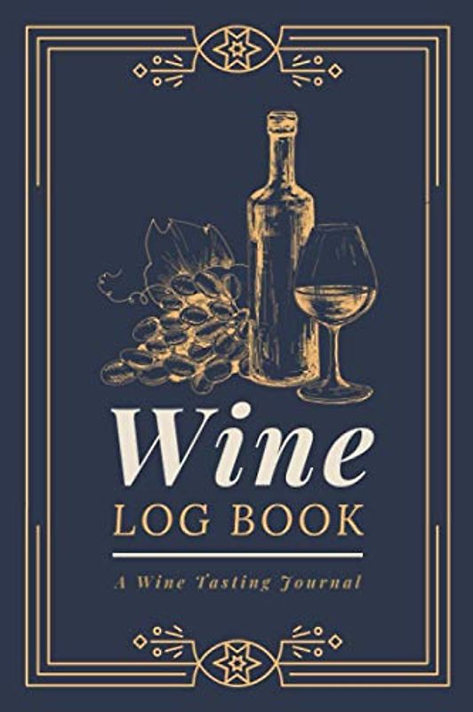 Wine Log Book: A Tasting Journal for Oenophiles | Document Wine's Appearance, Nose, Taste, Finish and Other Notes & Details | Wine Tracker Notebook for Beginner to Advanced Tasters