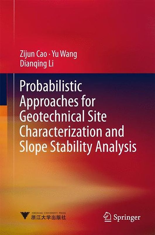 Probabilistic Approaches for Geotechnical Site Characterization and Slope Stability Analysis