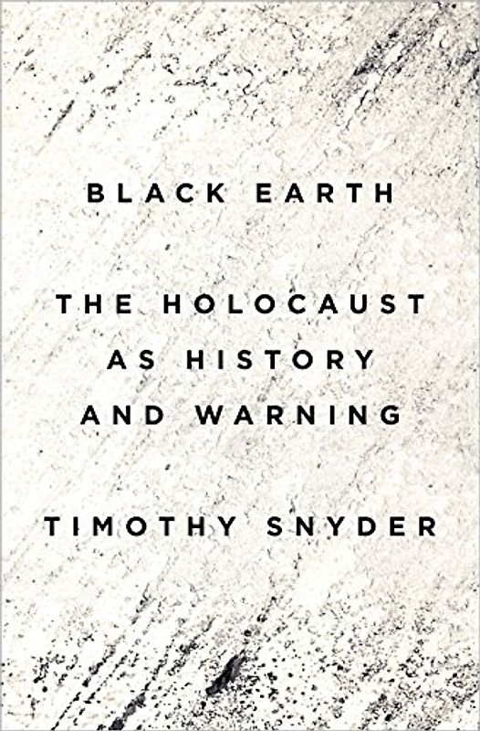 Black Earth: The Holocaust as History and Warning