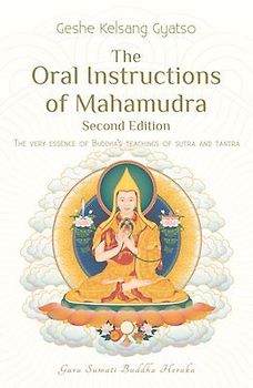 The Oral Instructions of Mahamudra: The Very Essence of Buddha's Teachings of Sutra and Tantra