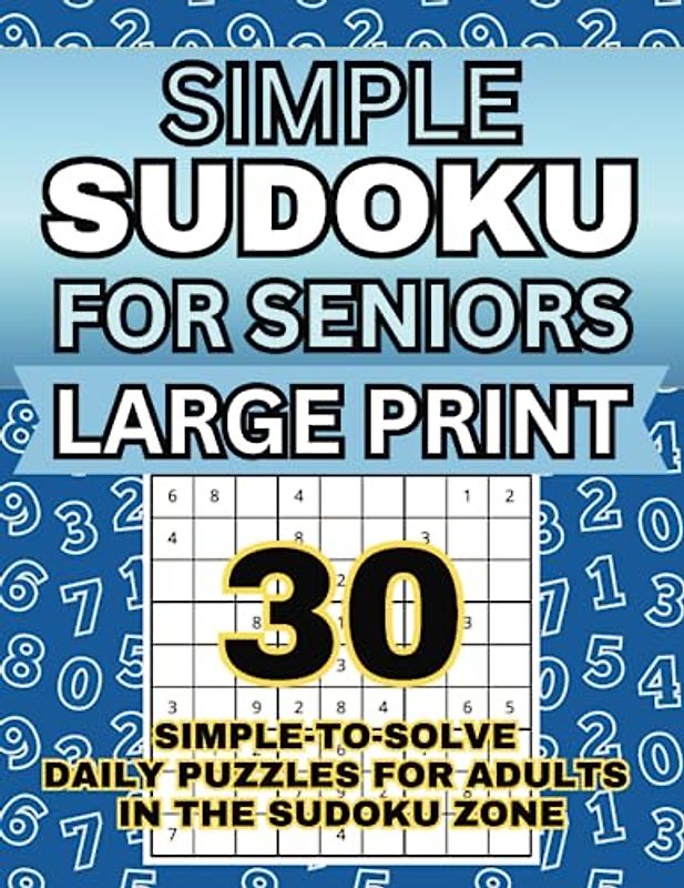 Simple Sudoku for Seniors Large Print: 30 Simple-to-Solve Daily Puzzles for Adults in The Sudoku Zone