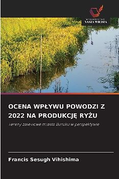 OCENA WP¿YWU POWODZI Z 2022 NA PRODUKCJ¿ RY¿U