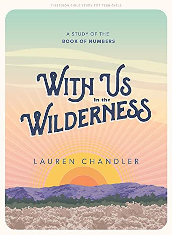 With Us in the Wilderness - Teen Girls' Bible Study Book: A Study of the Book of Numbers