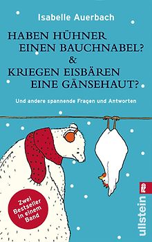 Haben Hühner einen Bauchnabel? /Kriegen Eisbären eine Gänsehaut?